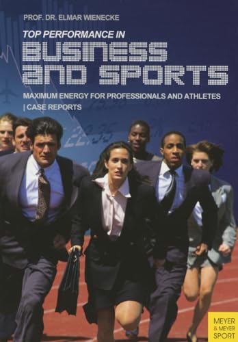 Top Performance in Business and Sports: Maximum Energy for Professionals and Athletes: Maximum Energy for Professionals & Athletes
